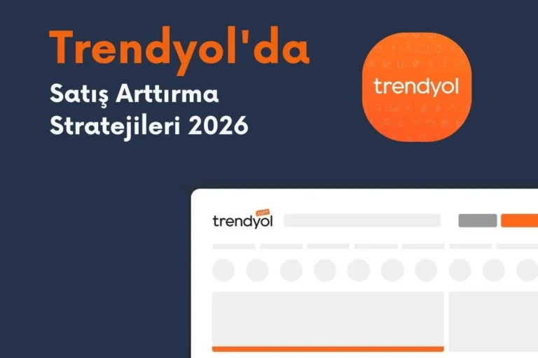 Trendyol’da Satış Artırma Stratejileri 2026