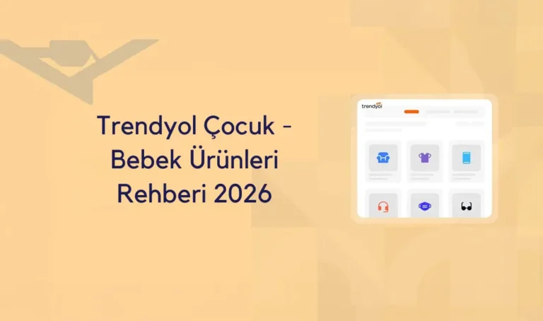Trendyol Çocuk & Bebek Ürünleri: 2026 Satış Rehberi