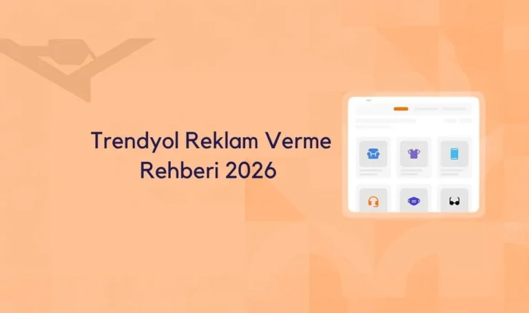 Trendyol Reklam Verme Rehberi 2026