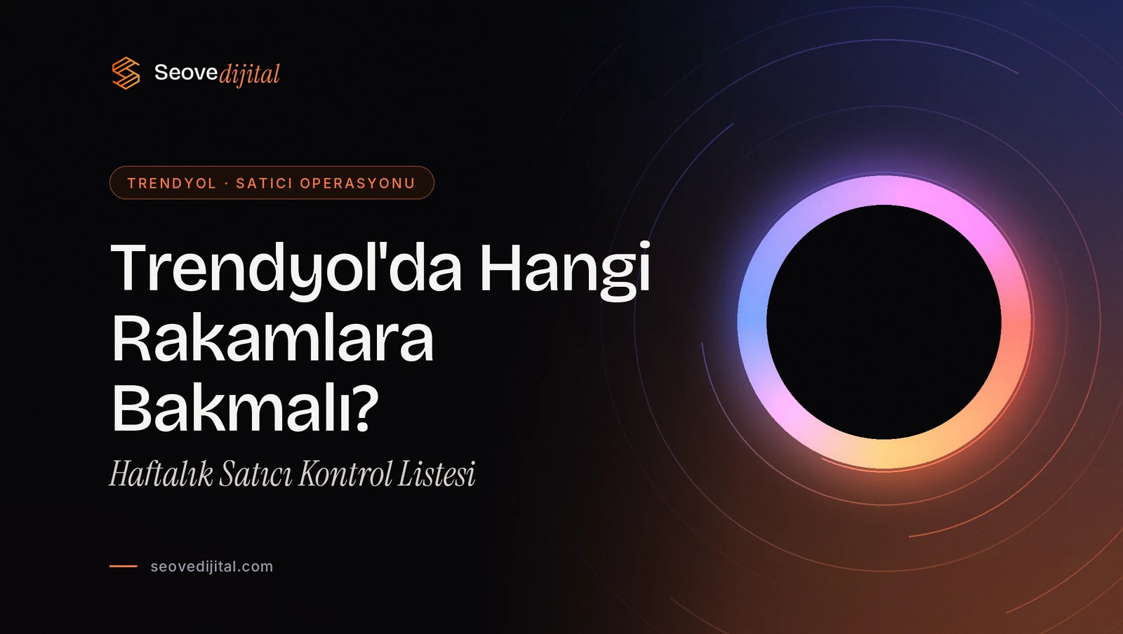 Trendyol'da Hangi Rakamlara Bakmalı? Haftalık Satıcı Kontrol Listesi